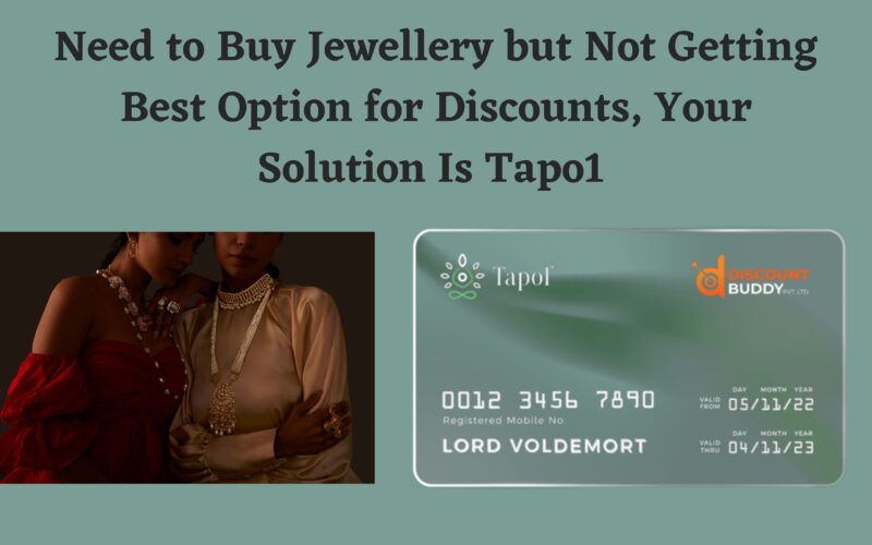 Need to Buy Jewellery but Not Getting Best Option for Discounts, Your Solution Is Tapo1