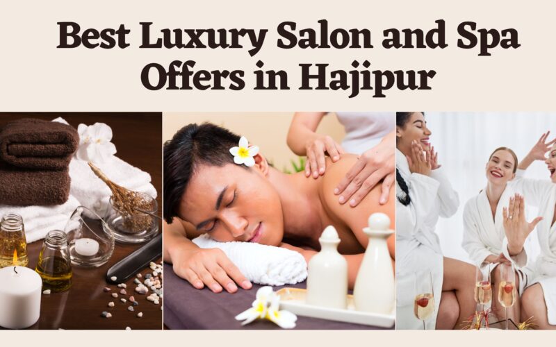 Best Salon and Spa Offers in Hajipur